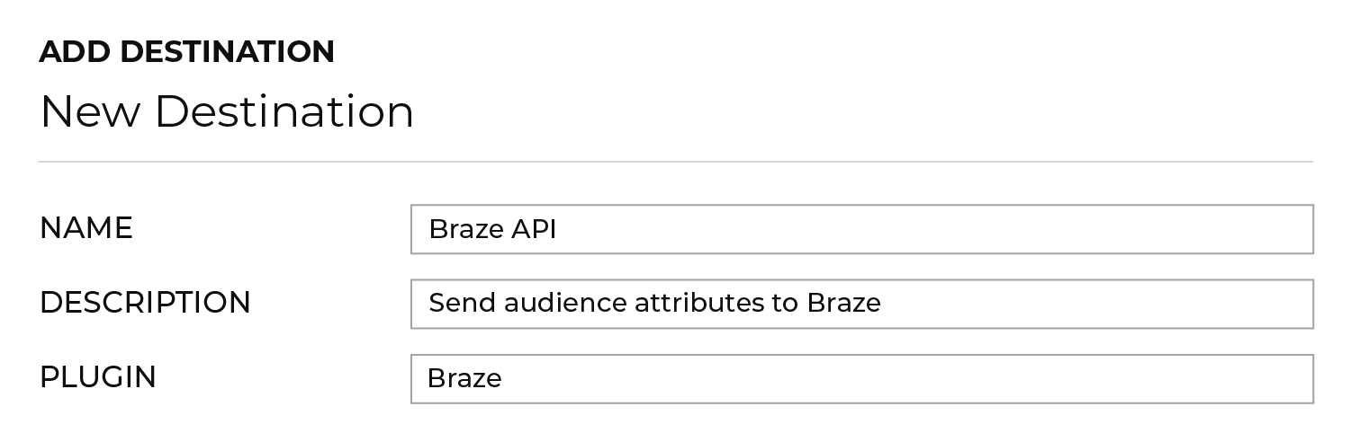 La section Nouvelle destination avec un nom d’"API Braze", une description "Envoyer les attributs de l'audience à Braze." et un plugin de "Braze".